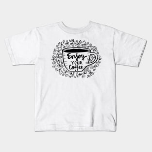 Enjoy your coffee lettering. Motivational quote. Kids T-Shirt